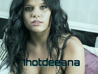 1hotdeeana