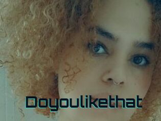 Doyoulikethat