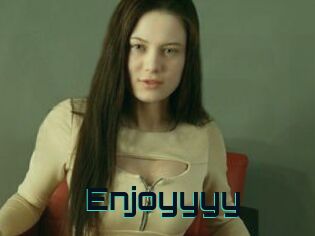 Enjoyyyy