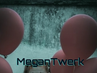 MeganTwerk