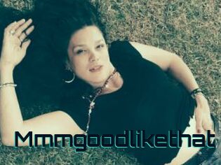 Mmmgoodlikethat