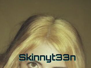 Skinnyt33n