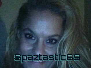 Spaztastic69