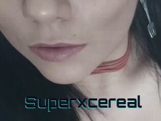 Superxcereal