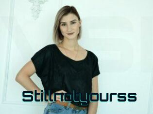 Stillnotyourss