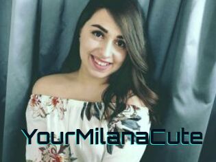 YourMilanaCute