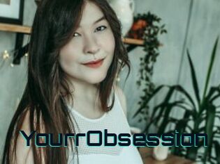 YourrObsession